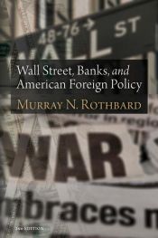 book cover of Wall Street, Banks, and American Foreign Policy by Murray Rothbard