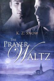 book cover of The Prayer Waltz by K. Z. Snow