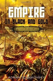 book cover of Shadows of the Apt - Book One - Empire in Black and Gold by Adrian Tchaikovsky