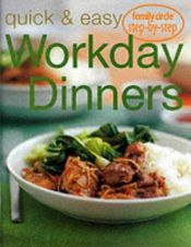 book cover of Quick and Easy Workday Dinners by Family Circle