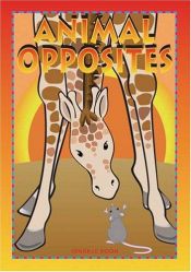 book cover of Animal Opposites by Grandreams Books Limited