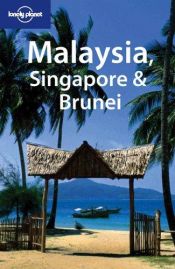 book cover of Malaysia, Singapore & Brunei (Lonely Planet Malaysia, Singapore & Brunei: A Travel Survival Kit) by Chris Rowthorn