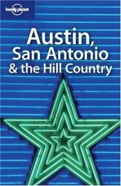 book cover of Austin San Antonio and the Hill Country (Lonely Planet Travel Guides S.) by Sara Benson