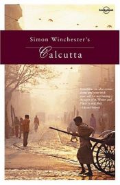 book cover of Lonely Planet Simon Winchester's Calcutta by Simon Winchester