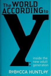 book cover of The World According to Y: Inside the New Adult Generation by Rebecca Huntley