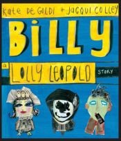 book cover of Billy: A Lolly Leopold Story (Lolly Leopold) by Kate De Goldi