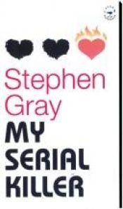 book cover of My serial killer, and other stories by Stephen Gray