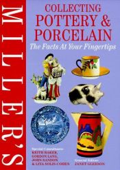 book cover of Miller's Collecting Pottery & Porcelain: The Facts at Your Fingertips by Janet Gleeson