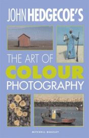 book cover of The Art of Color Photography by John Hedgecoe