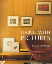 book cover of Living with pictures by Alan Powers