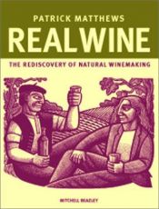 book cover of Real wine : the rediscovery of natural winemaking by Patrick Matthews