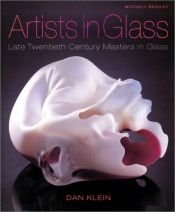 book cover of Artists in glass : late twentieth century masters in glass by Dan Klein