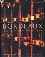 book cover of Bordeaux: People, Power and Politics by Stephen Brook