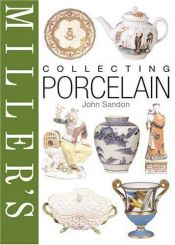 book cover of Miller's Collecting Porcelain (Miller's Collecting Guides) by John Sandon