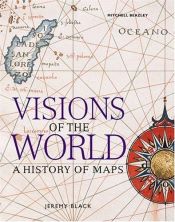 book cover of Visions of the World: a History of maps by Jeremy Black