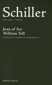 book cover of Schiller: Volume Three: Joan of Arc, William Tell (Oberon Classics) by Friedrich Schiller