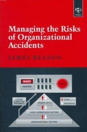 book cover of Managing the Risks of Organizational Accidents by James Reason
