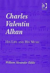 book cover of Charles Valentin Alkan by William Alexander Eddie
