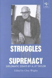 book cover of Struggles for supremacy : diplomatic essays by A.J.P. Taylor by A. J. P. Taylor