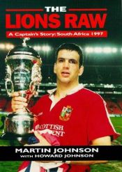 book cover of The Lions Raw: A Captain's Story - South Africa, 1997 by Martin Johnson