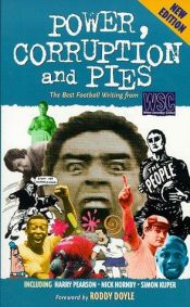 book cover of Power Corruption and Pies: Decade of the Best Football Writing from "When Saturday Comes" by 羅迪·道伊爾
