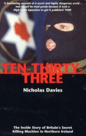 book cover of Ten-Thirty-Three: The Inside Story of Britain's Secret Killing Machine in Northern Ireland by Nicholas Davies