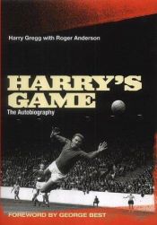 book cover of Harry's Game: An Autobiography by Harry Gregg