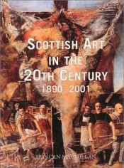 book cover of Scottish Art in the 20th Century: 1890-2001 by Duncan MacMillan