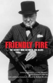book cover of Friendly Fire: The Secret War Between the Allies by Lynn Picknett