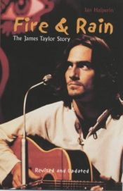 book cover of Fire And Rain: The James Taylor Story by Ian Halperin