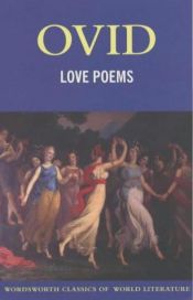 book cover of Love Poems: "Amores", "Ars Amatoria", "Remedia Amoris" (Wordsworth World Literature) by Publij Ovidij Naso
