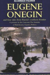 book cover of Eugene Onegin, and Four tales from Russia's southern frontier - A prisoner in the Caucasus, The fountain of Bahchisaray by Aleksandr Pusjkin