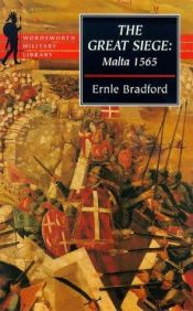 book cover of The Great Siege: Malta 1565 (Wordsworth Military Library.) by Bradford Ernle