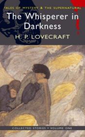 book cover of The Whisperer in Darkness: Collected Stories (Wordsworth Tales of Mystery and the Supernatural) by Howard Phillips Lovecraft