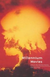 book cover of Millennium movies : end of the world cinema by Kim Newman