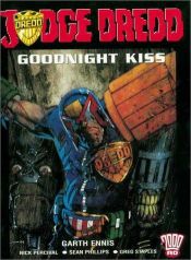 book cover of Judge Dredd: Goodnight Kiss : Featuring the Marshal and Enter : Jonni Kiss (2000 AD Presents) by Garth Ennis