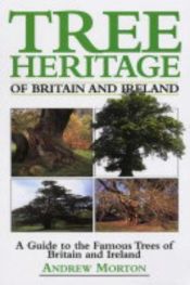 book cover of Tree Heritage of Britain and Ireland: A Guide to the Famous Trees of Britain and Ireland by Andrew Morton