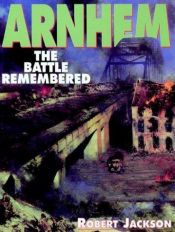 book cover of Arnhem - The Battle remembered by Robert Jackson