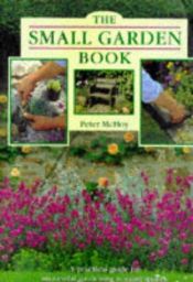 book cover of Small Garden Book by Peter McHoy