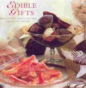 book cover of Edible Gifts: Irresistible Treats to Give from the Pantry by Fiona Eaton