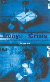 book cover of Irony and Crisis by Stuart Sim
