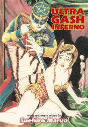 book cover of Ultra-Gash Inferno by Suehiro Maruo