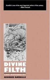 book cover of Divine Filth: Lost Scatology and Erotica (Creation Modern Classics) by Georges Bataille