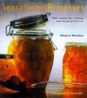 book cover of Sensational Preserves: 250 Recipes for Making and Using Preserves by Hilaire Walden