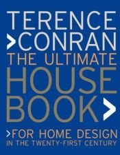 book cover of The Ultimate House Book: For Home Design in the Twenty-First Century by Terence Conran