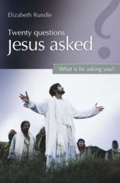 book cover of Twenty Questions Jesus Asked: what is he asking you? by Elizabeth Rundle