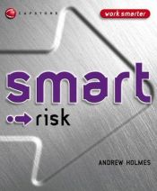 book cover of Smart Risk (Smart Things to Know About (Stay Smart!) Series) by Andrew Holmes