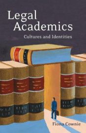 book cover of Legal Academics: Culture and Identities: Cultures and Identities by Fiona Cownie