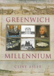 book cover of Greenwich Millennium: the 2000-year story of Greenwich by Clive Aslet