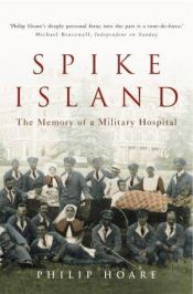 book cover of Spike Island: The Memory of a Military Hospital by Philip Hoare